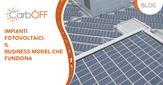 Impianti fotovoltaici: il business model che funziona